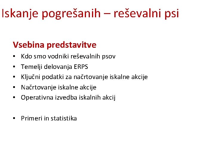 Iskanje pogrešanih – reševalni psi Vsebina predstavitve • • • Kdo smo vodniki reševalnih