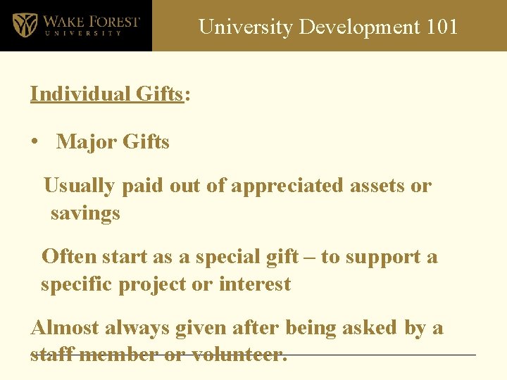 University Development 101 Individual Gifts: • Major Gifts Usually paid out of appreciated assets