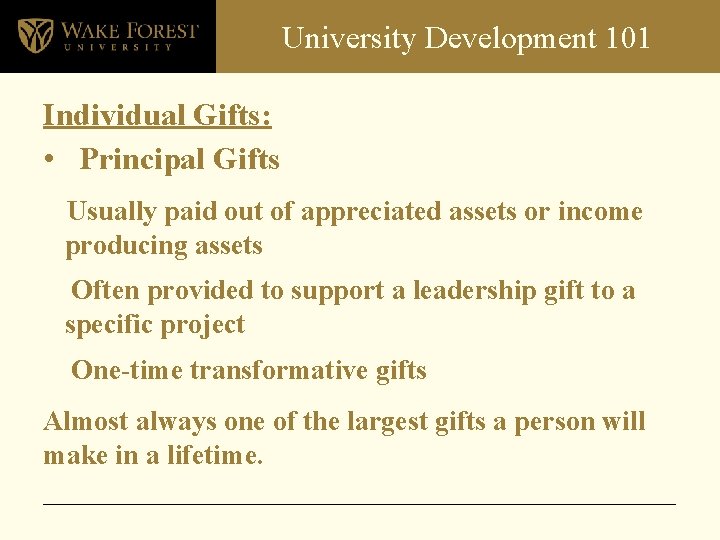 University Development 101 Individual Gifts: • Principal Gifts Usually paid out of appreciated assets