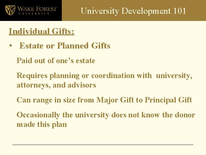 University Development 101 Individual Gifts: • Estate or Planned Gifts Paid out of one’s
