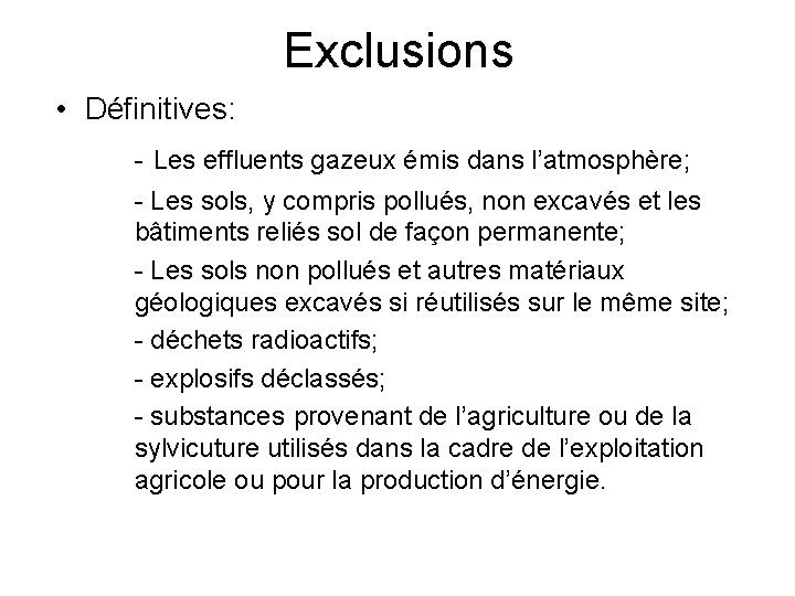 Exclusions • Définitives: - Les effluents gazeux émis dans l’atmosphère; - Les sols, y