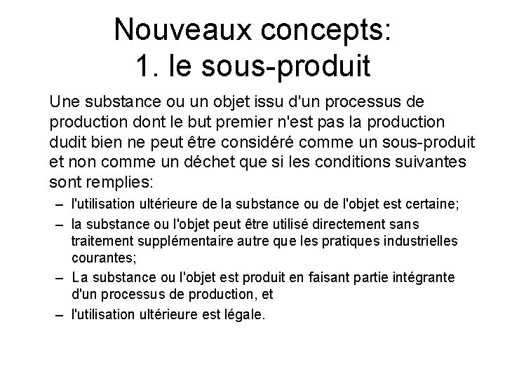 Nouveaux concepts: 1. le sous-produit Une substance ou un objet issu d'un processus de