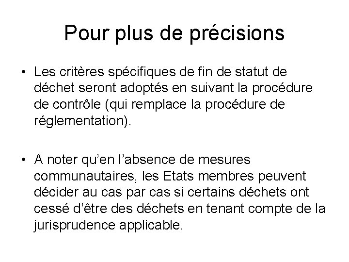 Pour plus de précisions • Les critères spécifiques de fin de statut de déchet