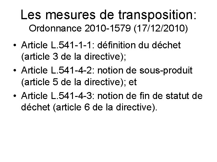 Les mesures de transposition: Ordonnance 2010 -1579 (17/12/2010) • Article L. 541 -1 -1: