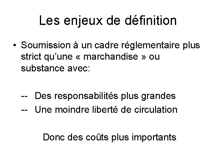 Les enjeux de définition • Soumission à un cadre réglementaire plus strict qu’une «