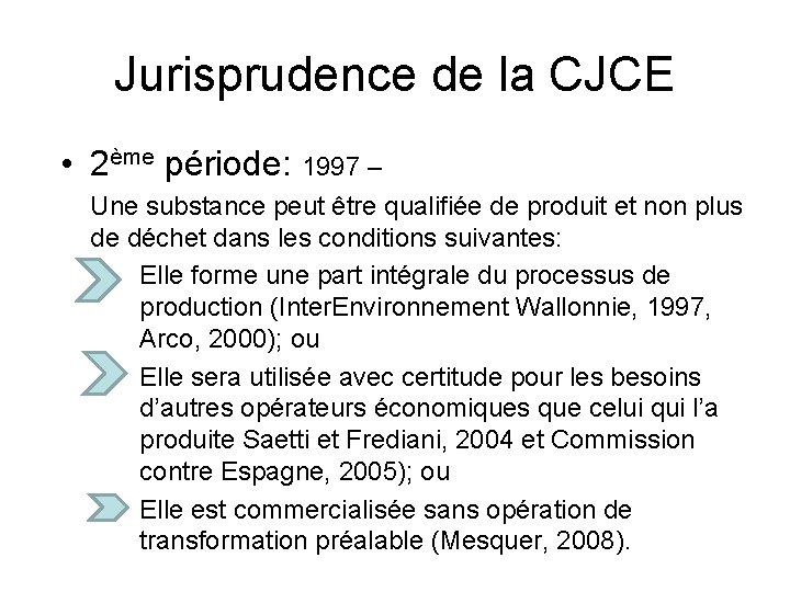 Jurisprudence de la CJCE • 2ème période: 1997 – Une substance peut être qualifiée
