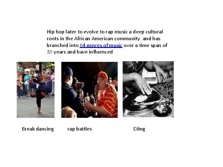 Hip hop later to evolve to rap music a deep cultural roots in the