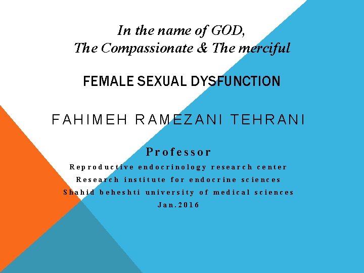 In the name of GOD, The Compassionate & The merciful FEMALE SEXUAL DYSFUNCTION FAHIMEH