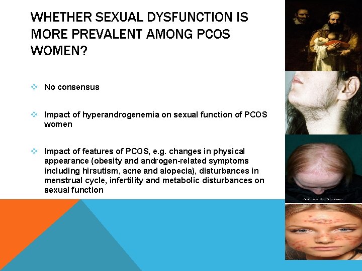 WHETHER SEXUAL DYSFUNCTION IS MORE PREVALENT AMONG PCOS WOMEN? v No consensus v Impact