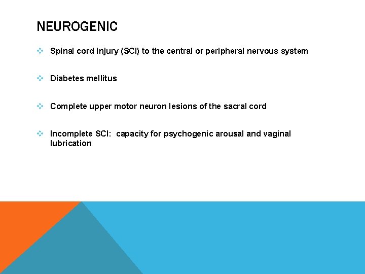 NEUROGENIC v Spinal cord injury (SCI) to the central or peripheral nervous system v