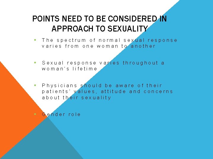 POINTS NEED TO BE CONSIDERED IN APPROACH TO SEXUALITY § The spectrum of normal