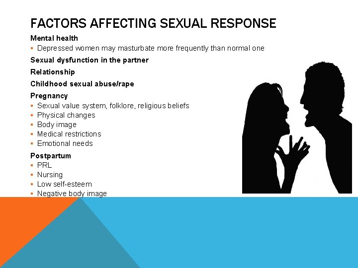 FACTORS AFFECTING SEXUAL RESPONSE Mental health § Depressed women may masturbate more frequently than