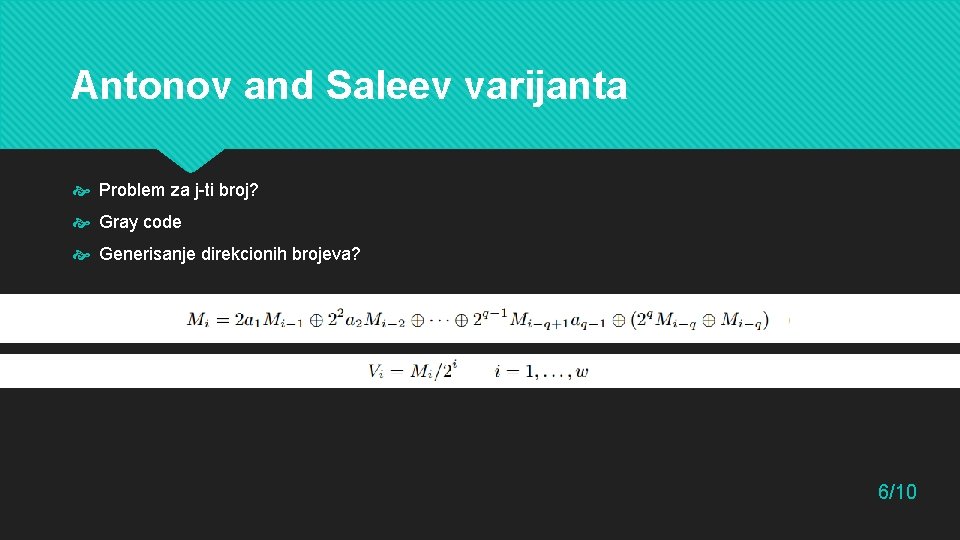 Antonov and Saleev varijanta Problem za j-ti broj? Gray code Generisanje direkcionih brojeva? 6/10