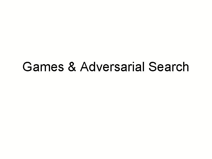Games & Adversarial Search 