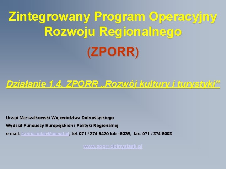 Zintegrowany Program Operacyjny Rozwoju Regionalnego (ZPORR) Działanie 1. 4. ZPORR „Rozwój kultury i turystyki”