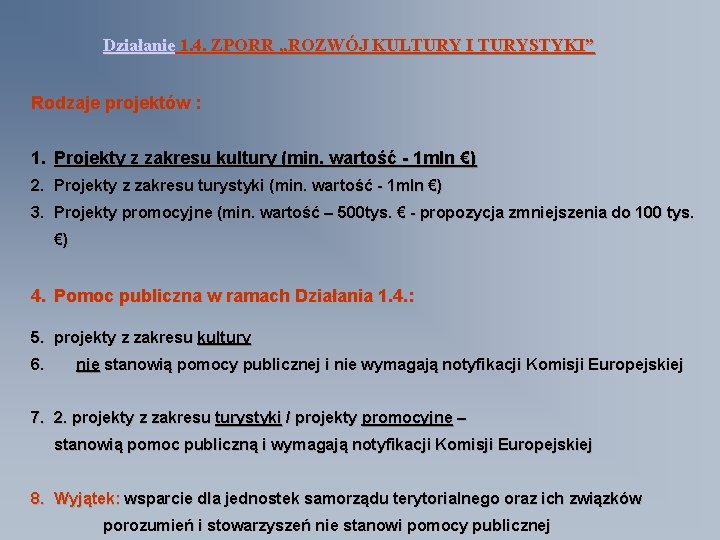 Działanie 1. 4. ZPORR „ROZWÓJ KULTURY I TURYSTYKI” Rodzaje projektów : 1. Projekty z