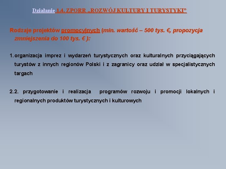 Działanie 1. 4. ZPORR „ROZWÓJ KULTURY I TURYSTYKI” Rodzaje projektów promocyjnych (min. wartość –