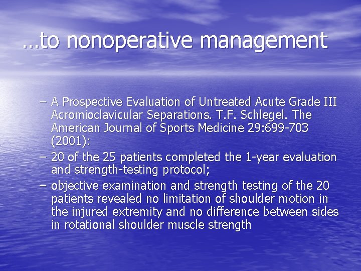 …to nonoperative management – A Prospective Evaluation of Untreated Acute Grade III Acromioclavicular Separations.