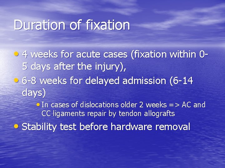 Duration of fixation • 4 weeks for acute cases (fixation within 05 days after