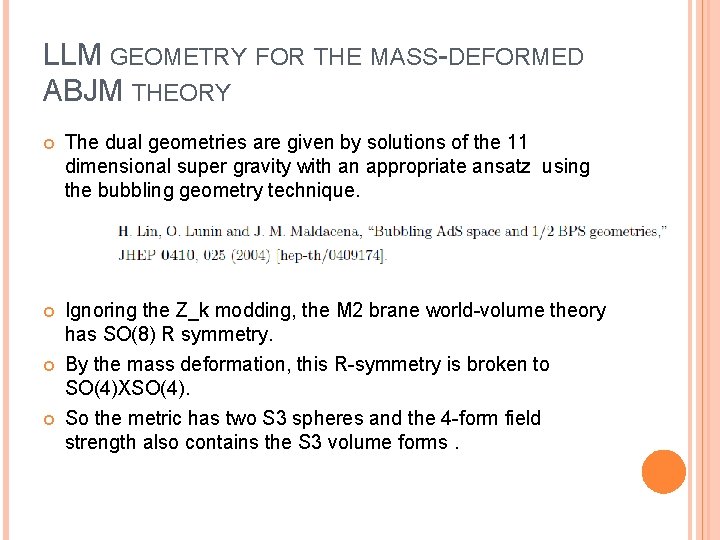 LLM GEOMETRY FOR THE MASS-DEFORMED ABJM THEORY The dual geometries are given by solutions