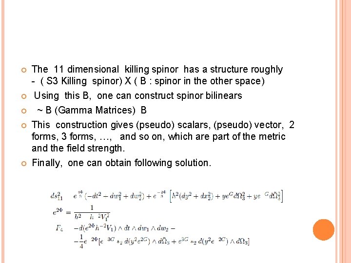  The 11 dimensional killing spinor has a structure roughly - ( S 3