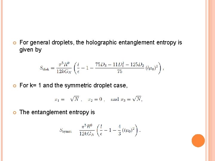  For general droplets, the holographic entanglement entropy is given by For k= 1