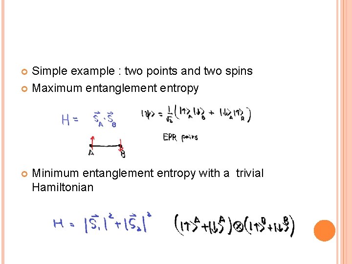Simple example : two points and two spins Maximum entanglement entropy Minimum entanglement entropy