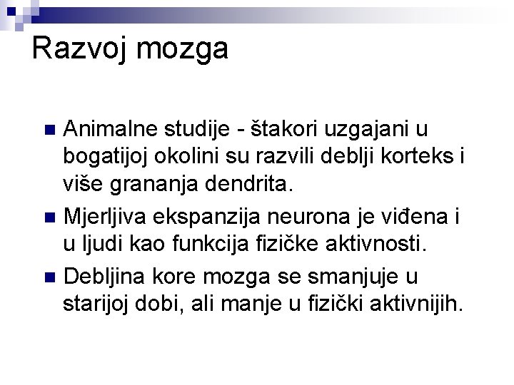 Razvoj mozga Animalne studije - štakori uzgajani u bogatijoj okolini su razvili deblji korteks