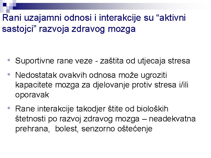 Rani uzajamni odnosi i interakcije su “aktivni sastojci” razvoja zdravog mozga • Suportivne rane