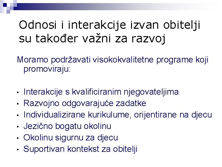 Odnosi i interakcije izvan obitelji su također važni za razvoj Moramo podržavati visokokvalitetne programe