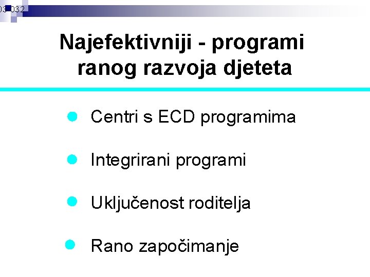 03 -032 Najefektivniji - programi ranog razvoja djeteta Centri s ECD programima Integrirani programi