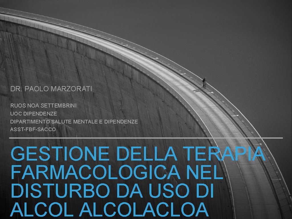 DR. PAOLO MARZORATI RUOS NOA SETTEMBRINI UOC DIPENDENZE DIPARTIMENTO SALUTE MENTALE E DIPENDENZE ASST-FBF-SACCO