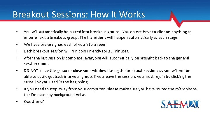 Breakout Sessions: How It Works • You will automatically be placed into breakout groups.