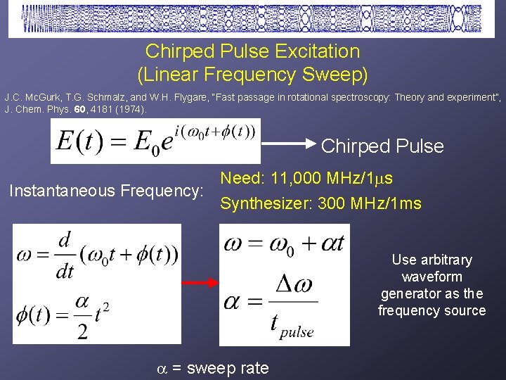 Chirped Pulse Excitation (Linear Frequency Sweep) J. C. Mc. Gurk, T. G. Schmalz, and