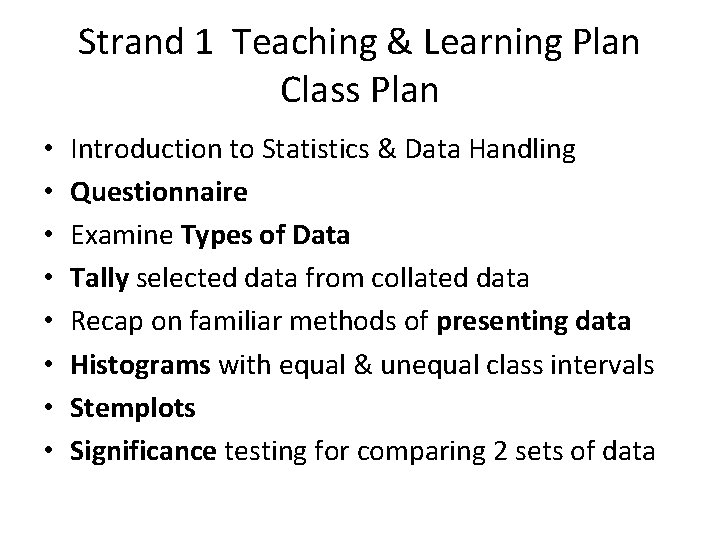 Strand 1 Teaching & Learning Plan Class Plan • • Introduction to Statistics &