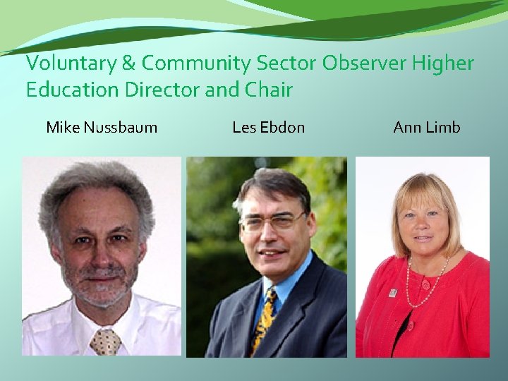 Voluntary & Community Sector Observer Higher Education Director and Chair Mike Nussbaum Les Ebdon