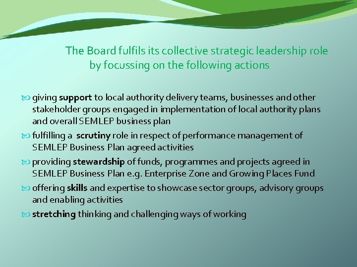  The Board fulfils its collective strategic leadership role by focussing on the following