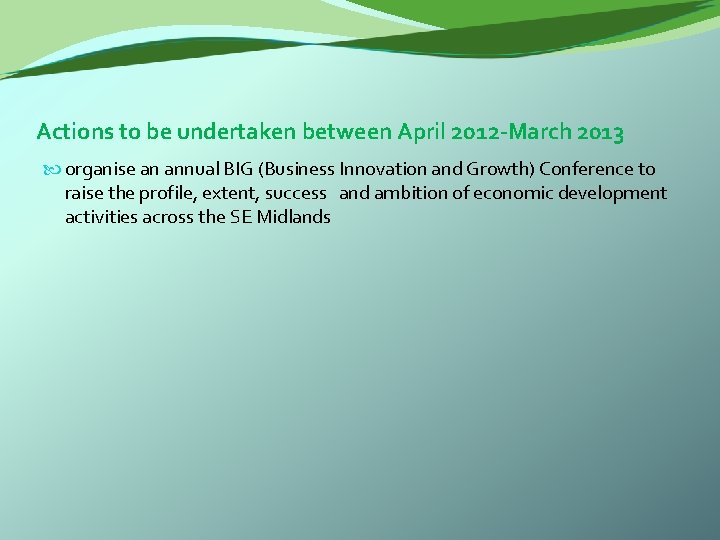 Actions to be undertaken between April 2012 -March 2013 organise an annual BIG (Business