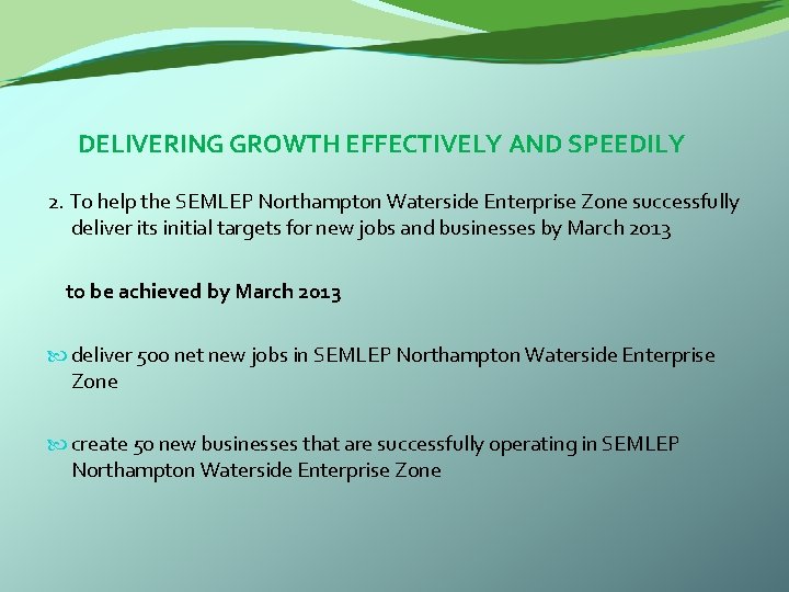  DELIVERING GROWTH EFFECTIVELY AND SPEEDILY 2. To help the SEMLEP Northampton Waterside Enterprise