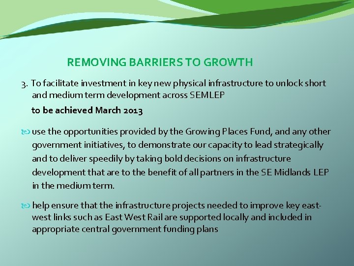 REMOVING BARRIERS TO GROWTH 3. To facilitate investment in key new physical infrastructure to