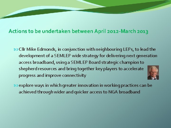 Actions to be undertaken between April 2012 -March 2013 Cllr Mike Edm 0 nds,