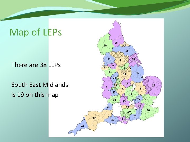 Map of LEPs There are 38 LEPs South East Midlands is 19 on this