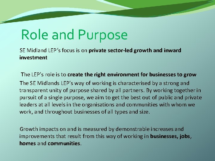  Role and Purpose SE Midland LEP‘s focus is on private sector-led growth and