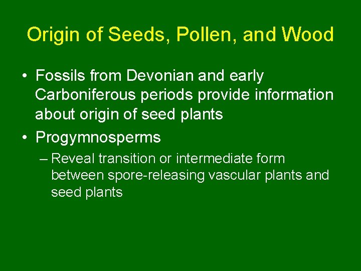 Origin of Seeds, Pollen, and Wood • Fossils from Devonian and early Carboniferous periods