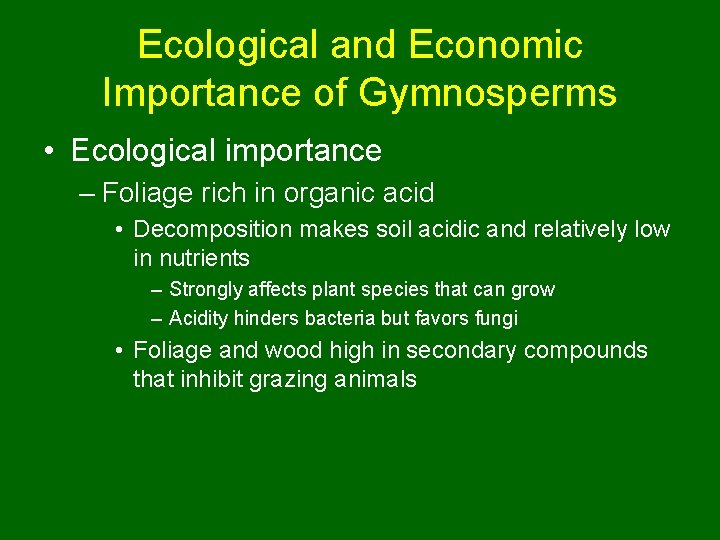 Ecological and Economic Importance of Gymnosperms • Ecological importance – Foliage rich in organic