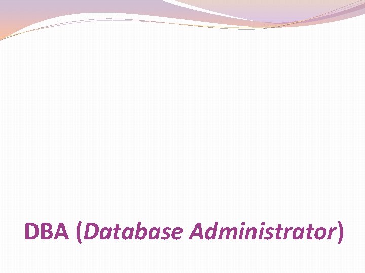 DBA (Database Administrator) 