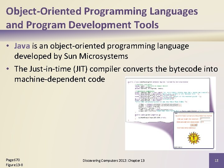 Object-Oriented Programming Languages and Program Development Tools • Java is an object-oriented programming language