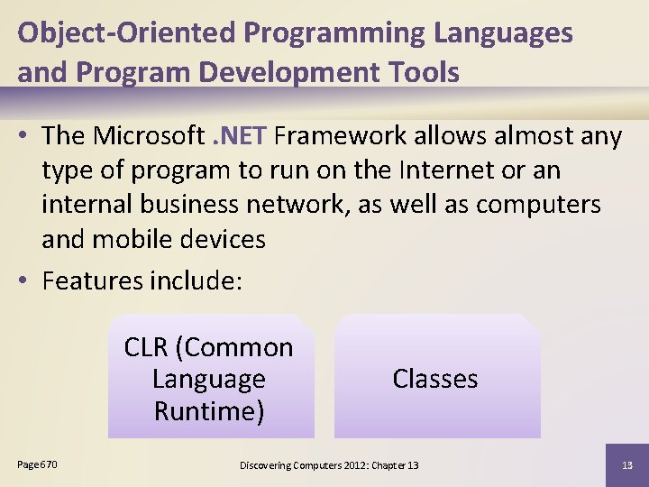 Object-Oriented Programming Languages and Program Development Tools • The Microsoft. NET Framework allows almost
