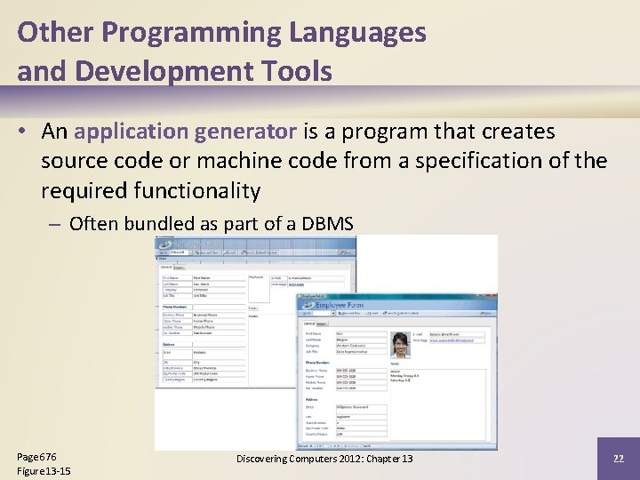Other Programming Languages and Development Tools • An application generator is a program that