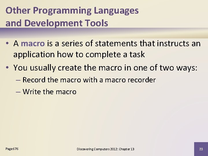 Other Programming Languages and Development Tools • A macro is a series of statements